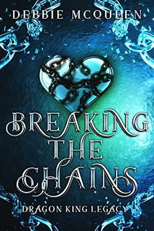 Breaking the Chains by Debbie McQueen