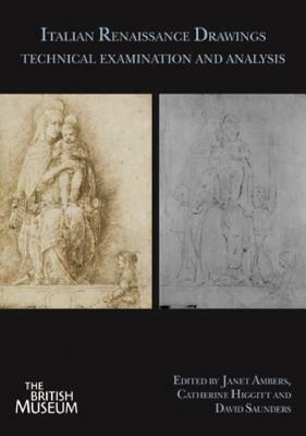 Italian Renaissance Drawings: Technical Examination and Analysis by Janet Ambers