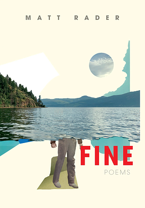 Fine: Poems by Matt Rader