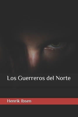 Los Guerreros del Norte by Henrik Ibsen