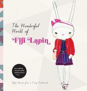 The Wonderful World of Fifi Lapin: Style Secrets of a Furry Fashionista by Fifi Lapin