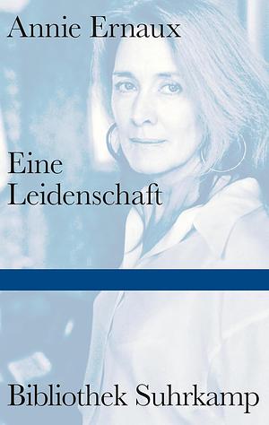 Eine Leidenschaft by Annie Ernaux