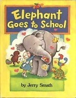 Elephant Goes to School by Jerry Smath