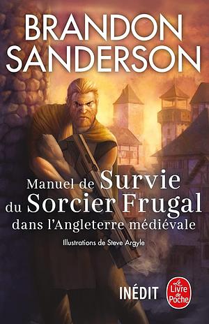 Manuel de Survie du Sorcier Frugal dans l'Angleterre Médiévale by Brandon Sanderson