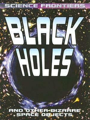 Black Holes: And Other Bizarre Space Objects by David Jefferis