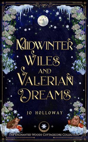 Midwinter Wiles and Valerian Dream by Jo Holloway
