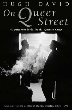 On Queer Street: A social history of British homosexuality, 1895-1995 by Hugh David