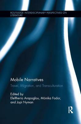 Mobile Narratives: Travel, Migration, and Transculturation by 