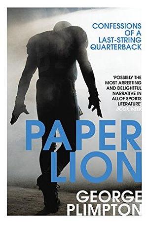 PAPER LION by George Plimpton, George Plimpton