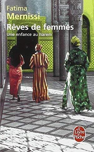Rêves de femmes : Une enfance au harem de Fatima Mernissi ,Ruth Ward by Fatema Mernissi, Fatema Mernissi