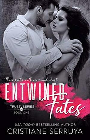 Entwined Fates: Shades of Trust (Trust Series Book 1) by Cristiane Serruya