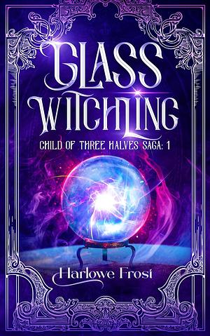 Glass Witchling by Harlowe Frost