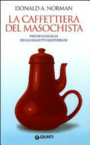 La caffettiera del masochista. Psicopatologia degli oggetti quotidiani by Cesare Cornoldi, Donald A. Norman