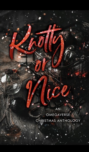 Knotty or Nice: A Limited Edition Christmas Omegaverse Anthology by Vivian Murdoch
