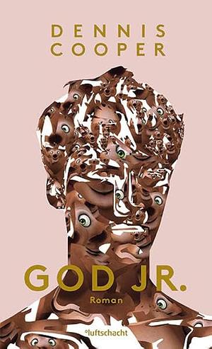 God Jr: Roman by Dennis Cooper