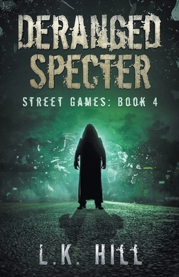 Deranged Specter by L. K. Hill