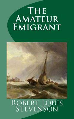 The Amateur Emigrant by Robert Louis Stevenson