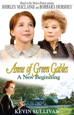Anne of Green Gables: A New Beginning by Kevin Sullivan