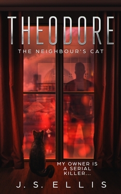 Theodore: The Neighbor's Cat by J.S. Ellis