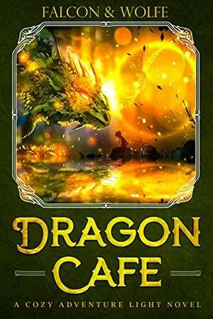 Dragon Cafe: A Cozy Adventure Light Novel by Wolfe Locke, James Falcon