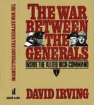 The War Between the Generals by David Irving