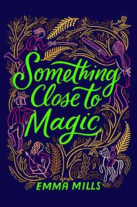 Something Close to Magic by Emma Mills