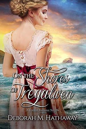 On the Shores of Tregalwen by Deborah M. Hathaway
