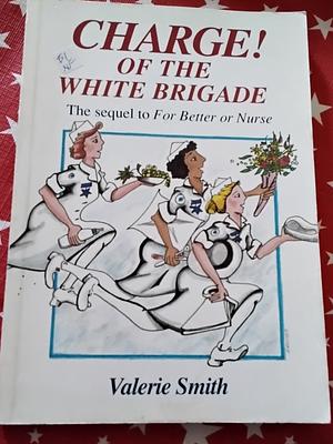 Charge of the White Brigade by Valerie Smith