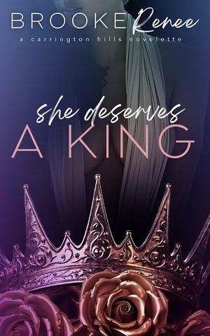 She Deserves A King (A Carrington Hills Novelette) by 