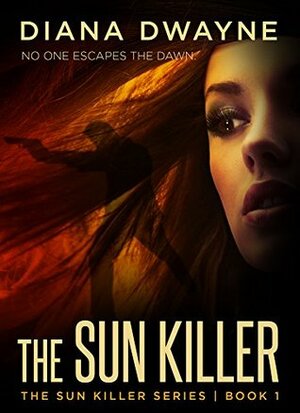 The Sun Killer (The Sun Killer, #1) by Diana Dwayne