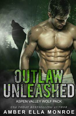 Outlaw Unleashed by Amber Ella Monroe