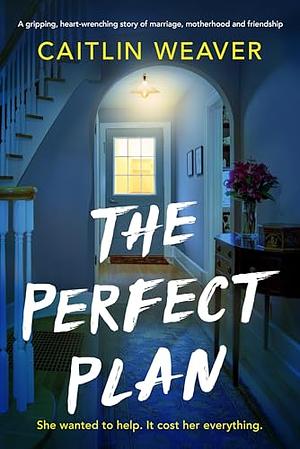 The Perfect Plan by Caitlin Weaver