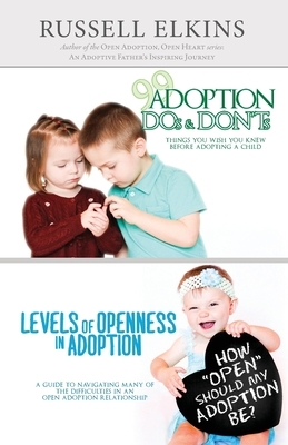 Levels of Openness in Adoption: 99 Adoption Essentials by Russell Elkins