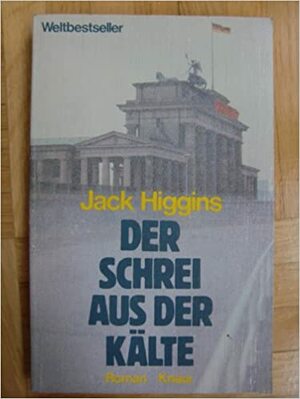 Der Schrei aus der Kälte : Roman by Jack Higgins