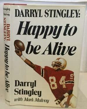 Darryl Stingley: Happy to Be Alive by Darryl Stingley