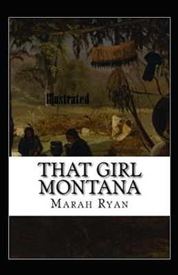 That Girl Montana Illustrated by Marah Ellis Ryan