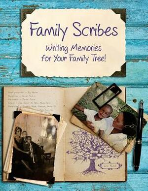 Family Scribes: Writing Memories for Your Family Tree! by Linda Jones