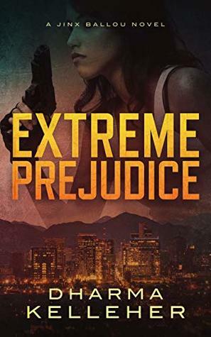 Extreme Prejudice by Dharma Kelleher