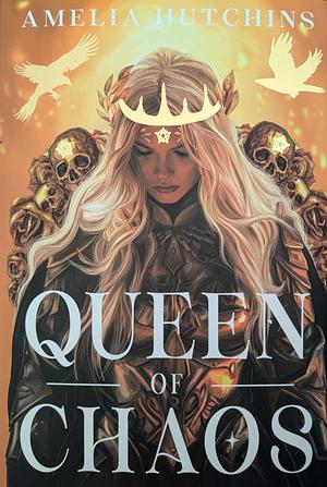 Queen of Chaos by Amelia Hutchins