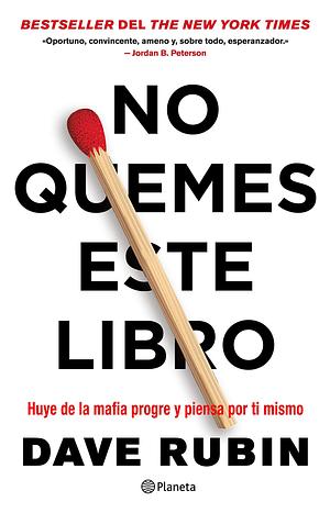 No quemes este libro: Huye de la mafia progre y piensa por ti mismo by Rosa Pérez Pérez, Dave Rubin