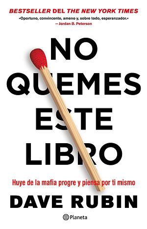 No quemes este libro: Huye de la mafia progre y piensa por ti mismo by Dave Rubin, Rosa Pérez Pérez