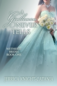 A Gentleman Never Tells by Jerrica Knight-Catania