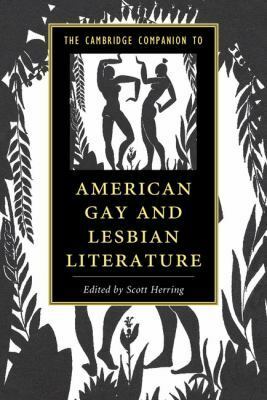 The Cambridge Companion to American Gay and Lesbian Literature by Scott Herring
