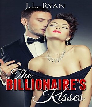 The Billionaire's Kisses Boxed Set by J.L. Ryan