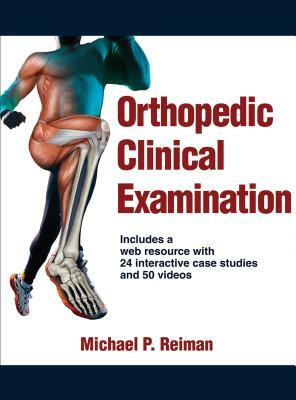 Orthopedic Clinical Examination by Michael P. Reiman