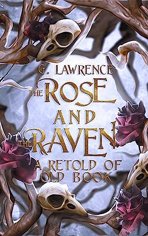 The Rose and the Raven by G Lawrence