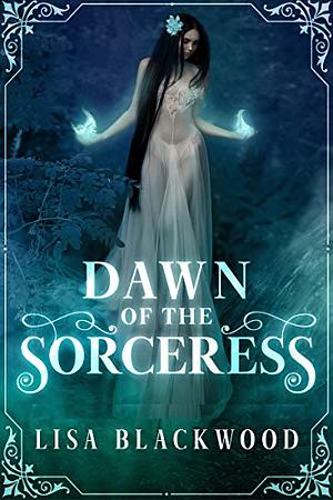 Dawn of the Sorceress by Lisa Blackwood