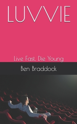 Luvvie: Live Fast, Die Young by Ben Braddock, David Stirling