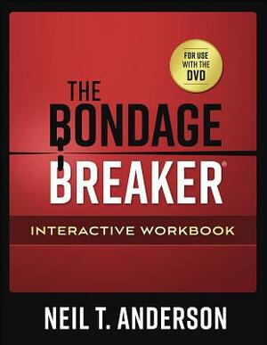 The Bondage Breaker(r) Interactive Workbook by Neil T. Anderson