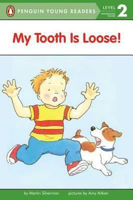 My Tooth Is Loose! by Amy Aitken, Martin Silverman